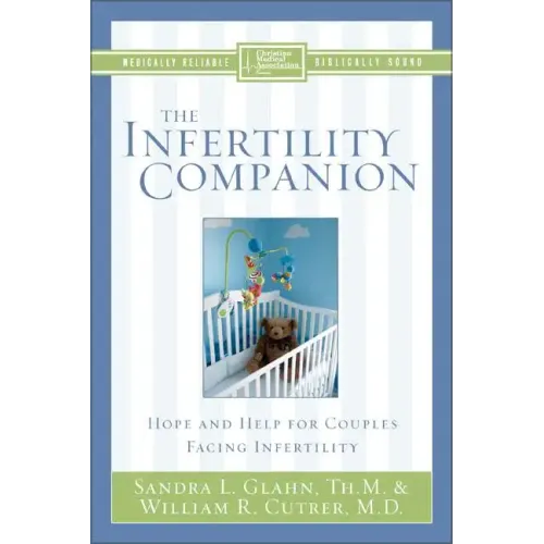 The Infertility Companion: Hope and Help for Couples Facing Infertility - Paperback