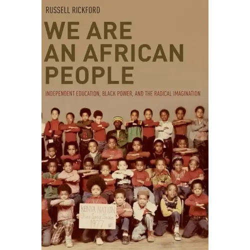 We Are an African People: Independent Education, Black Power, and the Radical Imagination - Paperback