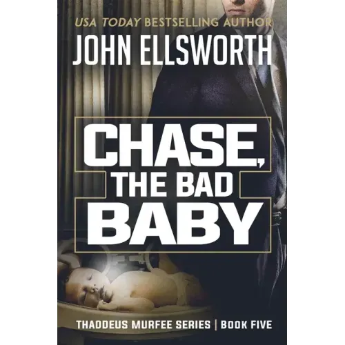 Chase, the Bad Baby: Thaddeus Murfee Legal Thriller Series Book Five - Paperback