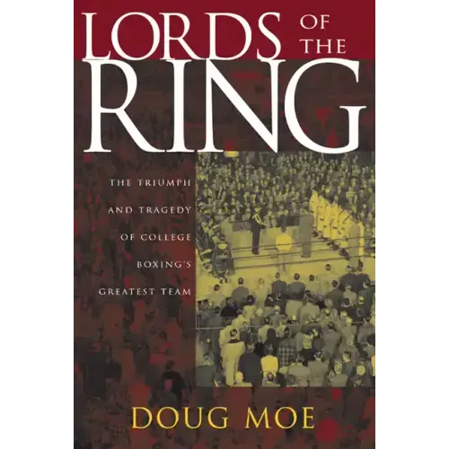 Lords of the Ring: The Triumph and Tragedy of College Boxing's Greatest Team - Paperback