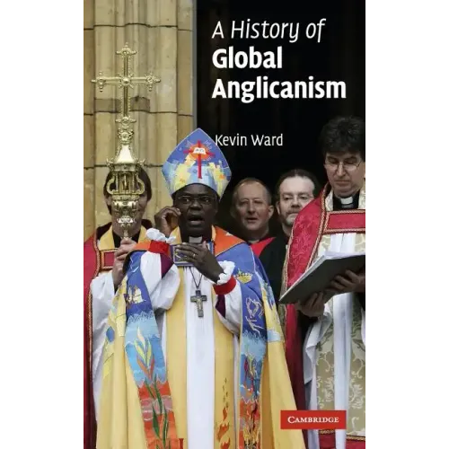 A History of Global Anglicanism - Hardcover