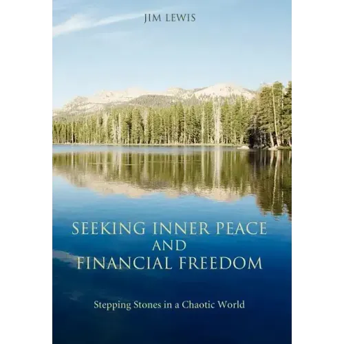 Seeking Inner Peace and Financial Freedom: Stepping Stones in a Chaotic World - Hardcover