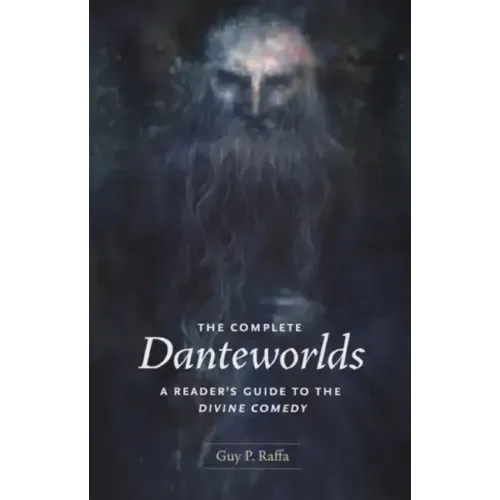 The Complete Danteworlds: A Reader's Guide to the Divine Comedy - Paperback