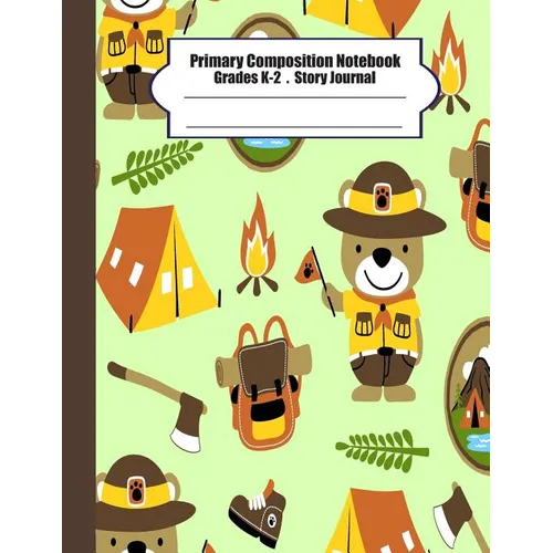 Primary composition notebook: Primary Composition Notebook Story Paper - 8.5x11 - Grades K-2: Cute bear scout camp School Specialty Handwriting Pape - Paperback