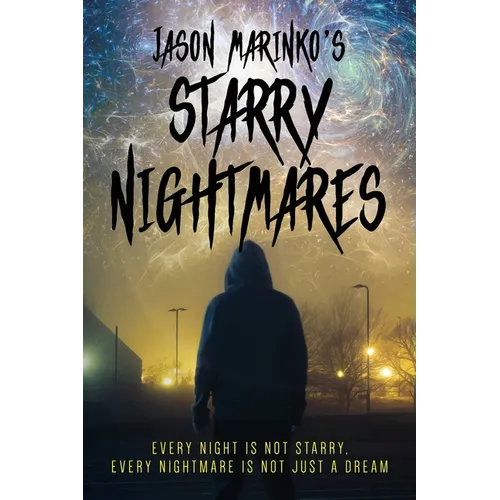 Jason Marinko's Starry Nightmares: Every night is not starry, every nightmare is not just a dream. - Paperback