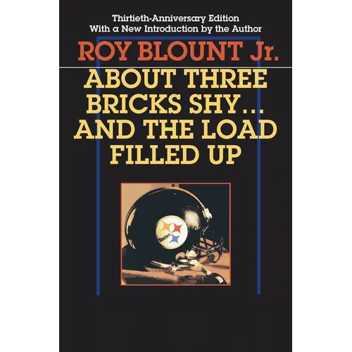 About Three Bricks Shy... and the Load Filled Up: The Story of the Greatest Football Team Ever - Paperback