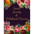 Social Anxiety and Childhood Trauma Workbook: Ideal and Perfect Gift for Social Anxiety and Childhood Trauma Workbook Best Social Anxiety and Childhoo