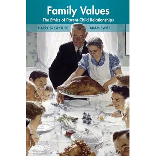 Family Values: The Ethics of Parent-Child Relationships - Paperback