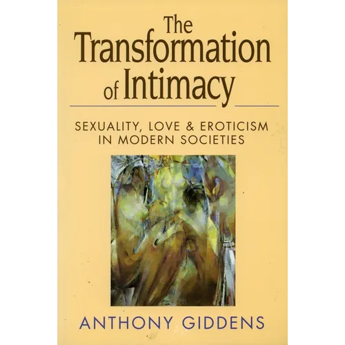 Transformation of Intimacy: Sexuality, Love, and Eroticism in Modern Societies - Paperback