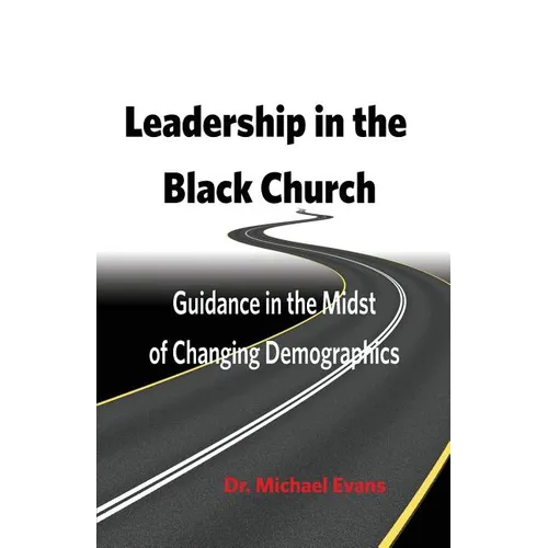 Leadership in the Black Church: Guidance in the Midst of Changing Demographics - Paperback