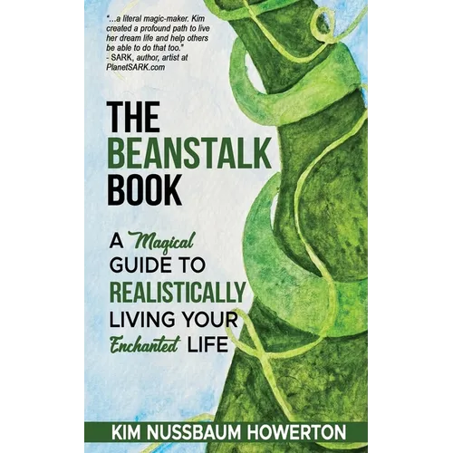 The Beanstalk Book: A Magical Guide To Realistically Living Your Enchanted Life - Paperback
