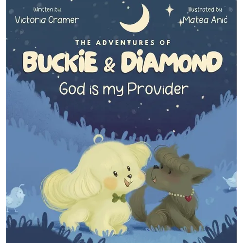 The Adventures of Buckie & Diamond: God is my Provider - Hardcover
