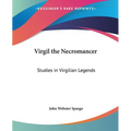Virgil the Necromancer: Studies in Virgilian Legends