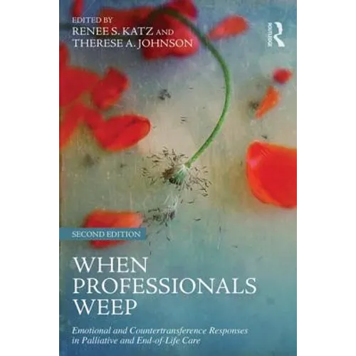 When Professionals Weep: Emotional and Countertransference Responses in Palliative and End-of-Life Care