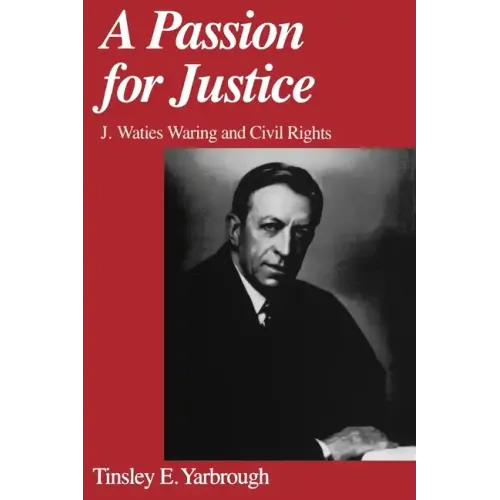 A Passion for Justice: J. Waties Waring and Civil Rights - Paperback
