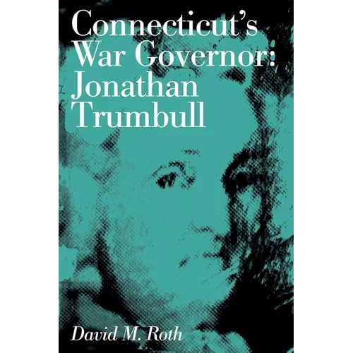 Connecticut's War Governor: Jonathan Trumbull - Paperback