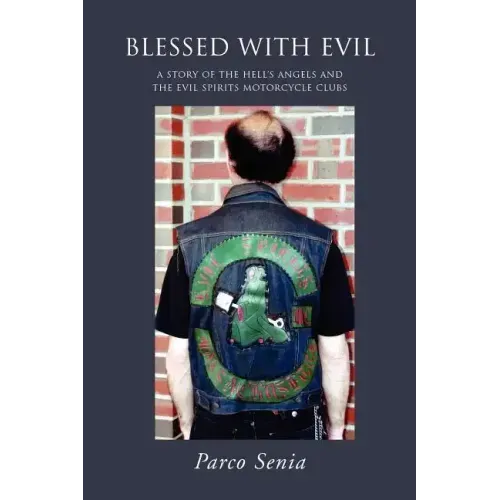 Blessed with Evil: A Story of the Hell's Angels and the Evil Spirits Motorcycle Clubs - Paperback