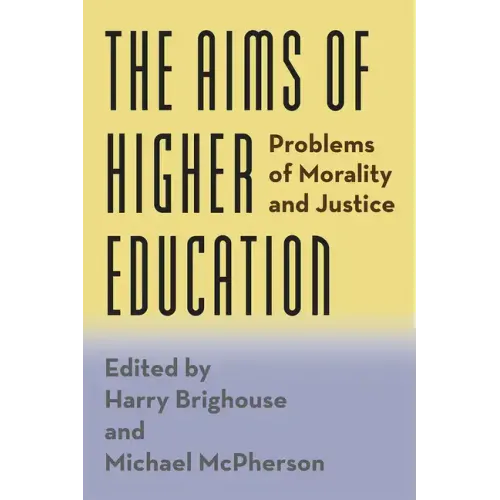 The Aims of Higher Education: Problems of Morality and Justice - Paperback