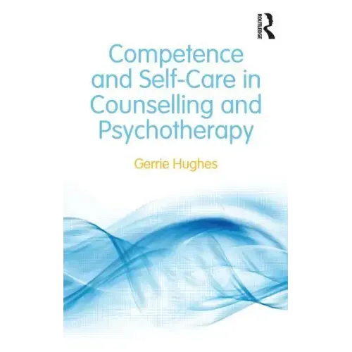 Competence and Self-Care in Counselling and Psychotherapy - Paperback