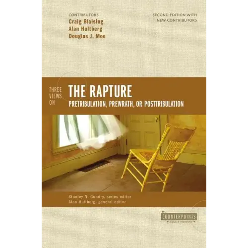 Three Views on the Rapture: Pretribulation, Prewrath, or Posttribulation - Paperback