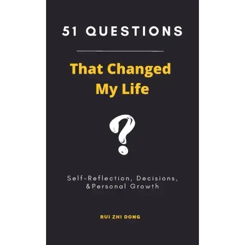 51 Questions That Changed My Life: Self-Reflection, Decisions, & Personal Growth - Paperback