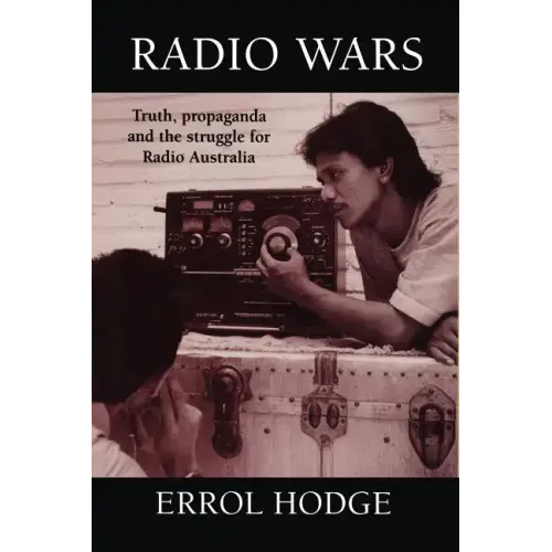 Radio Wars: Truth, Propaganda and the Struggle for Radio Australia - Paperback