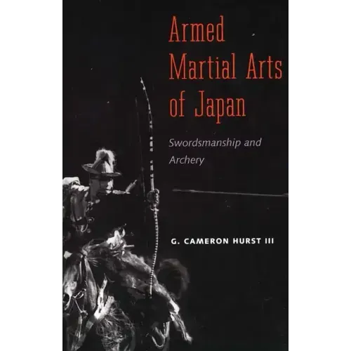 Armed Martial Arts of Japan: Swordsmanship and Archery - Paperback
