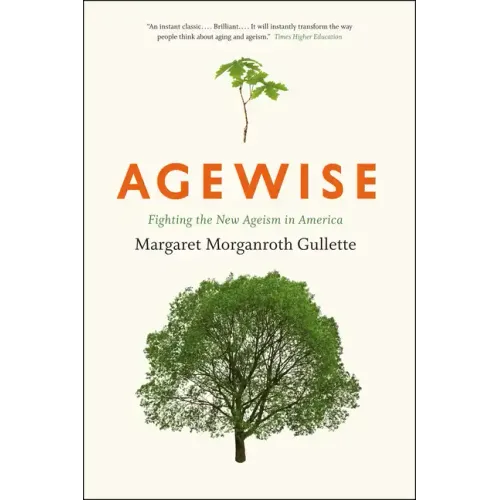 Agewise: Fighting the New Ageism in America - Paperback
