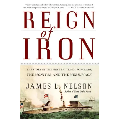 Reign of Iron: The Story of the First Battling Ironclads, the Monitor and the Merrimack - Paperback