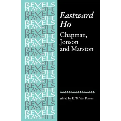 Eastward Ho: Chapman, Jonson and Marston - Paperback
