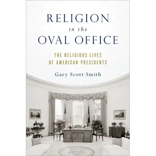 Religion in the Oval Office: The Religious Lives of American Presidents - Hardcover