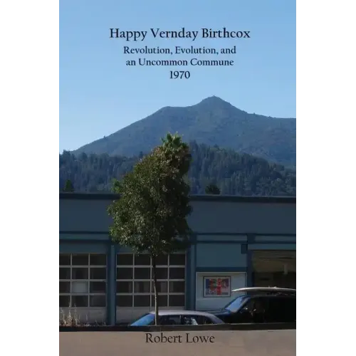 Happy Vernday Birthcox: Revolution, Evolution, and an Uncommon Commune - 1970 - Paperback