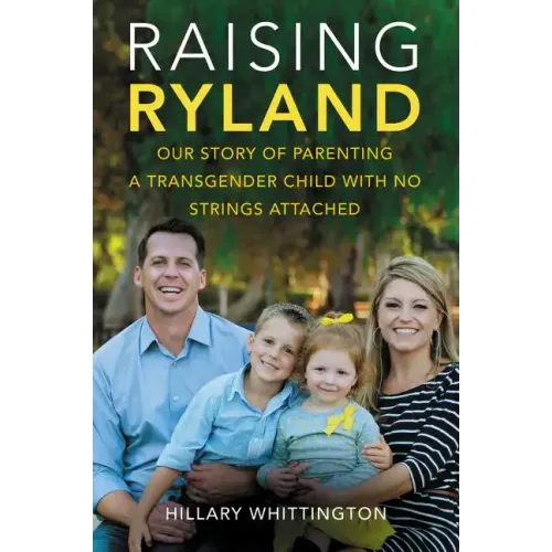 Raising Ryland: Our Story of Parenting a Transgender Child with No Strings Attached - Paperback