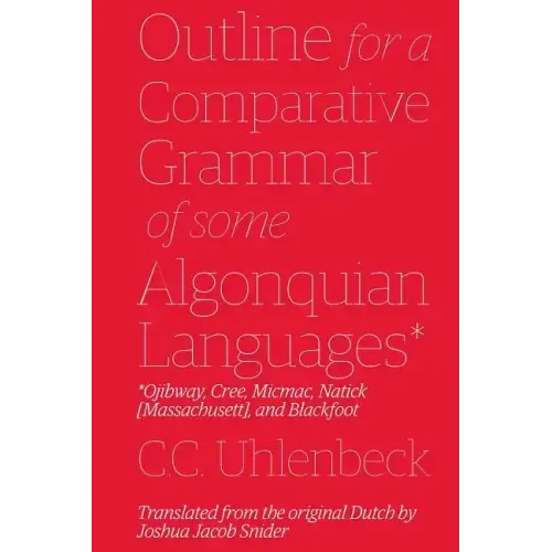 Outline for a Comparative Grammar of Some Algonquian Languages: Ojibway, Cree, Micmac, Natick [Massachusett], and Blackfoot - Paperback