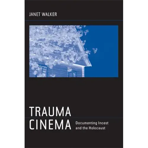 Trauma Cinema: Documenting Incest and the Holocaust - Paperback