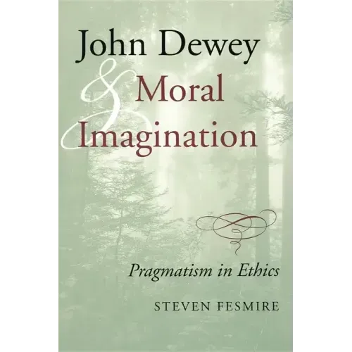 John Dewey and Moral Imagination - Paperback