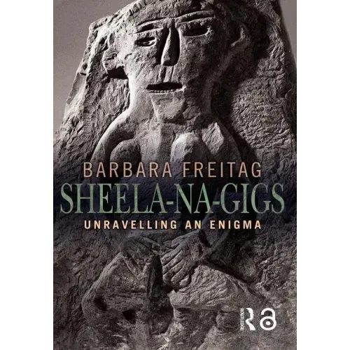 Sheela-na-gigs: Unravelling an Enigma - Paperback