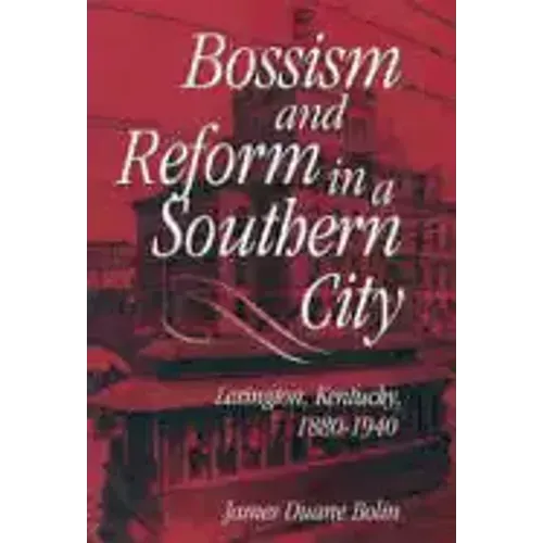 Bossism & Reform in Southern City - Hardcover