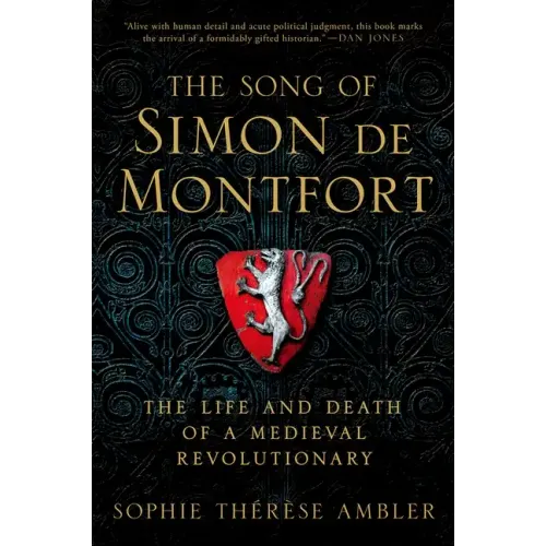 The Song of Simon de Montfort: The Life and Death of a Medieval Revolutionary - Hardcover