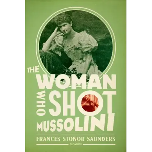 The Woman Who Shot Mussolini: A Biography - Paperback