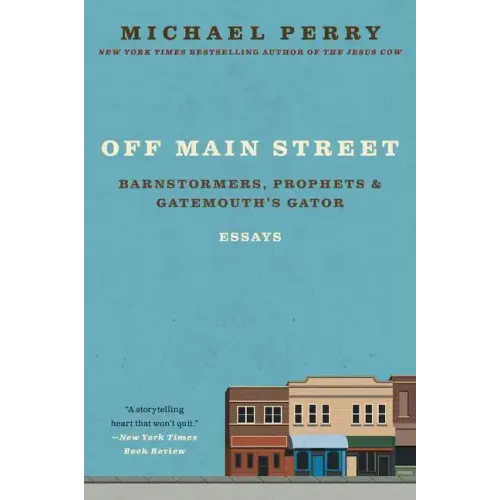 Off Main Street: Barnstormers, Prophets, and Gatemouth's Gator: Essays - Paperback