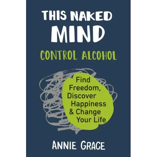 This Naked Mind: Control Alcohol, Find Freedom, Discover Happiness & Change Your Life - Paperback