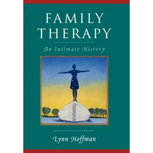 Family Therapy: An Intimate History - Hardcover
