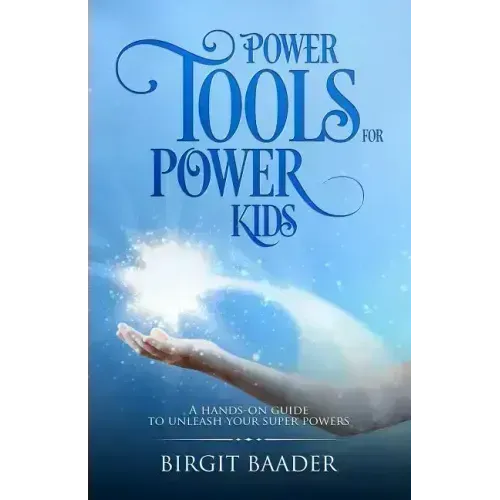 Power Tools for Power Kids: Unleash your Super Powers - Paperback
