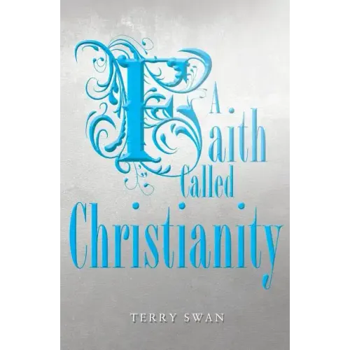 A Faith Called Christianity - Paperback