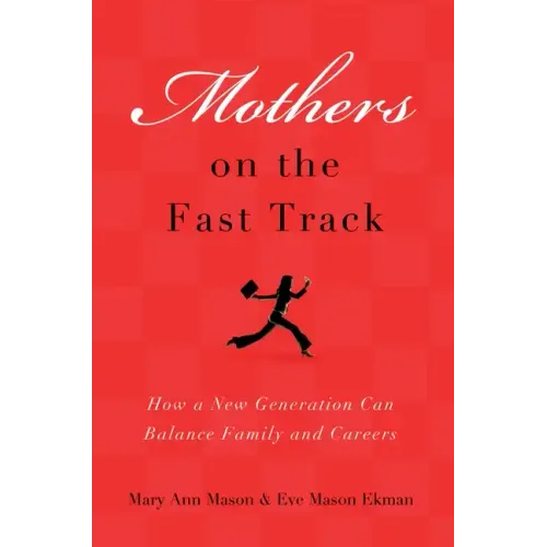 Mothers on the Fast Track: How a Generation Can Balance Family and Careers - Paperback