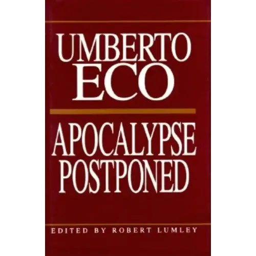 Apocalypse Postponed: Essays by Umberto Eco - Hardcover