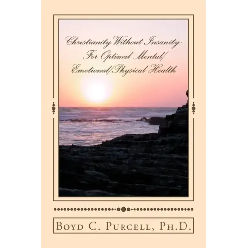 Christianity Without Insanity: For Optimal Mental/Emotional/Physical Health - Paperback