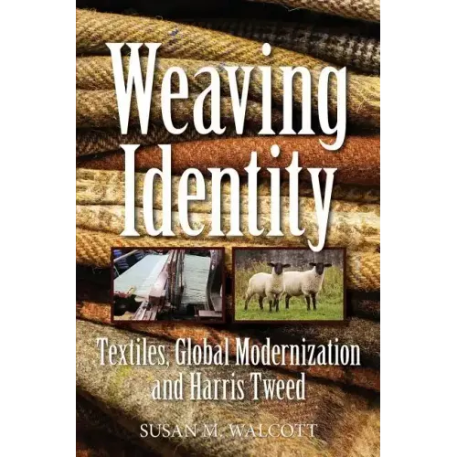 Weaving Identity: Textiles, Global Modernization and Harris Tweed - Paperback
