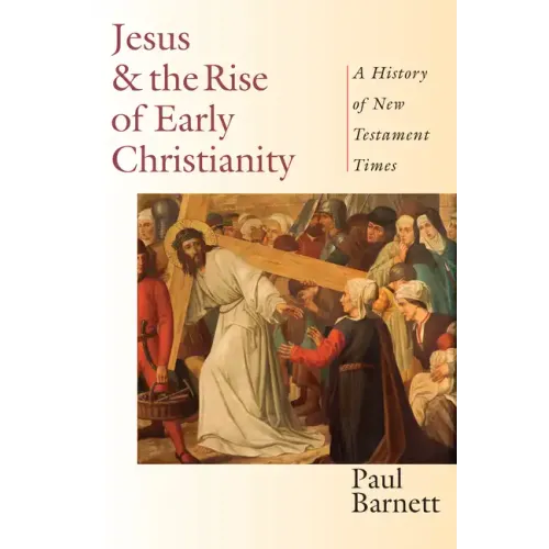 Jesus and the Rise of Early Christianity: A History of New Testament Times - Paperback